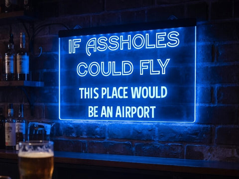 Image of If Assholes Could Fly Funny Illuminated Sign