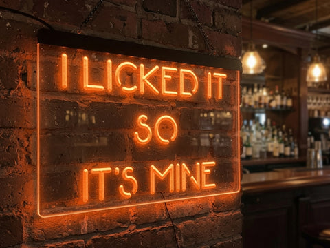 Image of I Licked It So It's Mine Illuminated Sign