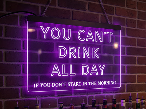 Image of You Can't Drink All Day Illuminated Sign