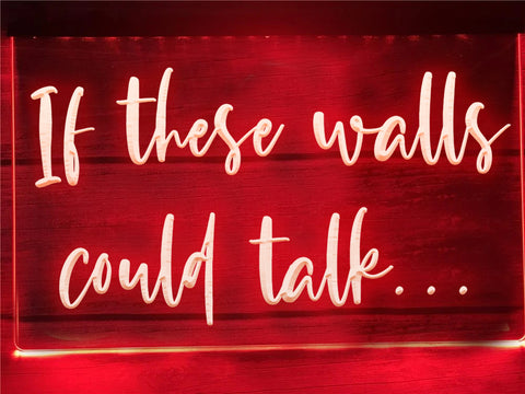 Image of If These Walls Could Talk Illuminated Sign