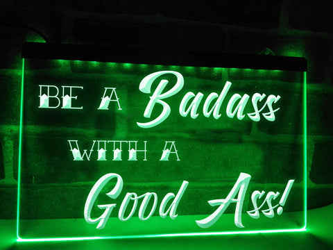 Image of Be a Badass with a Good Ass Illuminated Sign