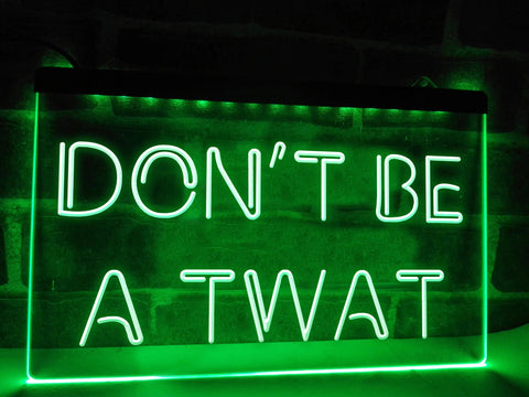 Image of Don't Be A Twat LED Neon Sign in green