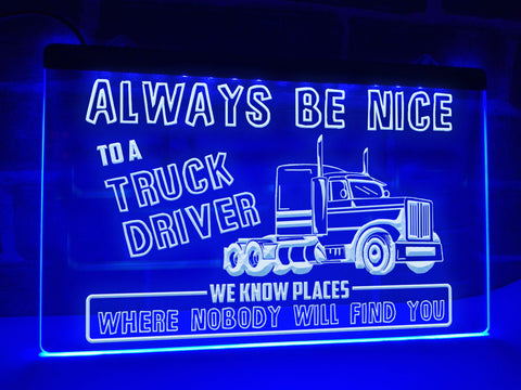 Image of Always Be Nice to a Truck Driver Illuminated Sign