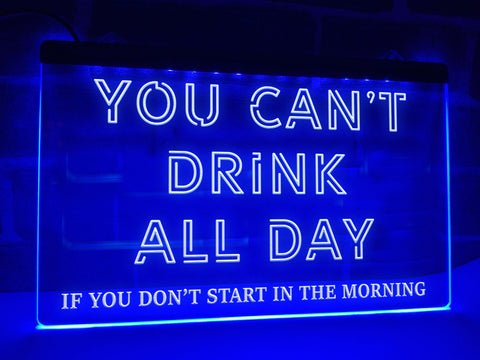 Image of You Can't Drink All Day Illuminated Sign