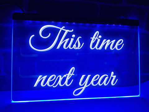 Image of This Time Next Year Illuminated Sign