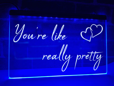Image of You're Like Really Pretty Illuminated Sign