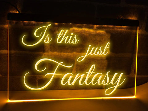 Image of Is this just Fantasy Illuminated Sign