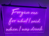 Forgive me for what I said when I was drunk Illuminated Sign