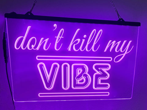 Image of Don't Kill My Vibe Illuminated Sign