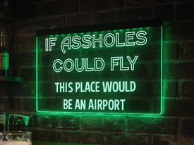 If Assholes Could Fly Funny Illuminated Sign