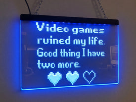 Video Games Ruined My Life Illuminated Sign