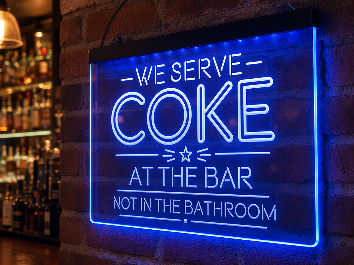 We Serve Coke at the Bar, Not in the Bathroom LED Sign