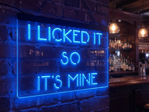 Image of I Licked It So It's Mine Illuminated Sign