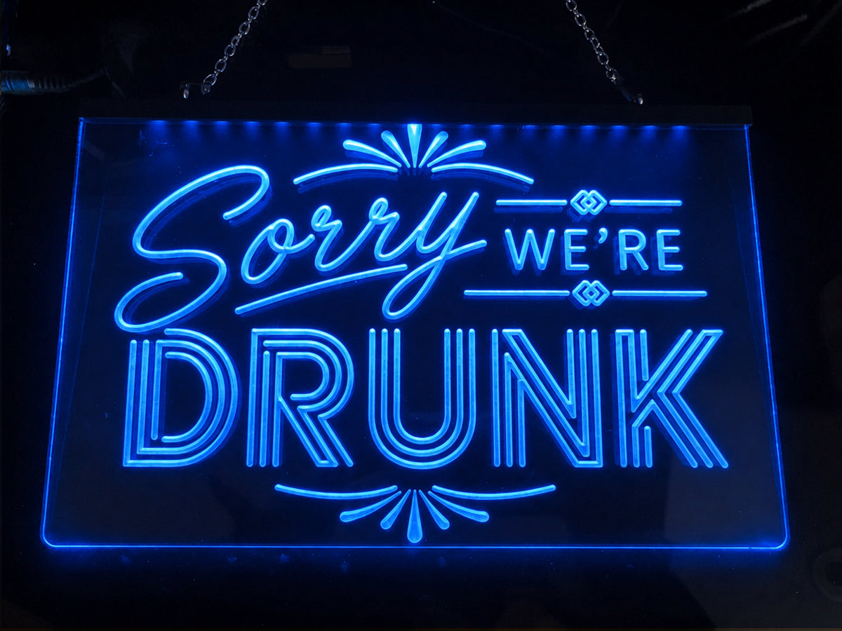 Sorry We're Drunk Illuminated LED Neon Sign