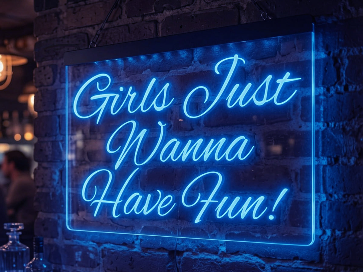 Girls Just Wanna Have Fun Illuminated Sign