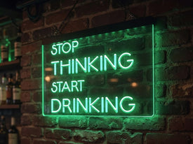 Stop Thinking Start Drinking LED Neon Illuminated Sign