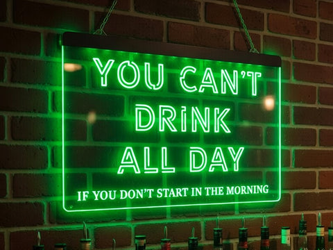 Image of You Can't Drink All Day Illuminated Sign