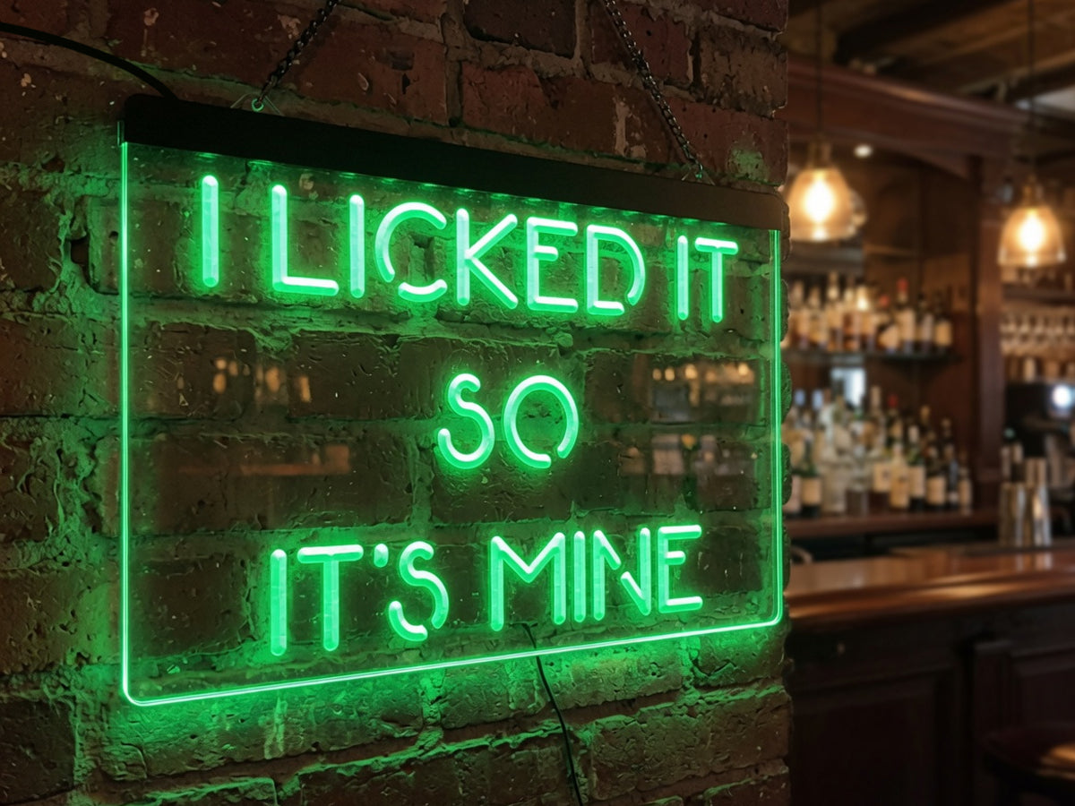 I Licked It So It's Mine Illuminated Sign