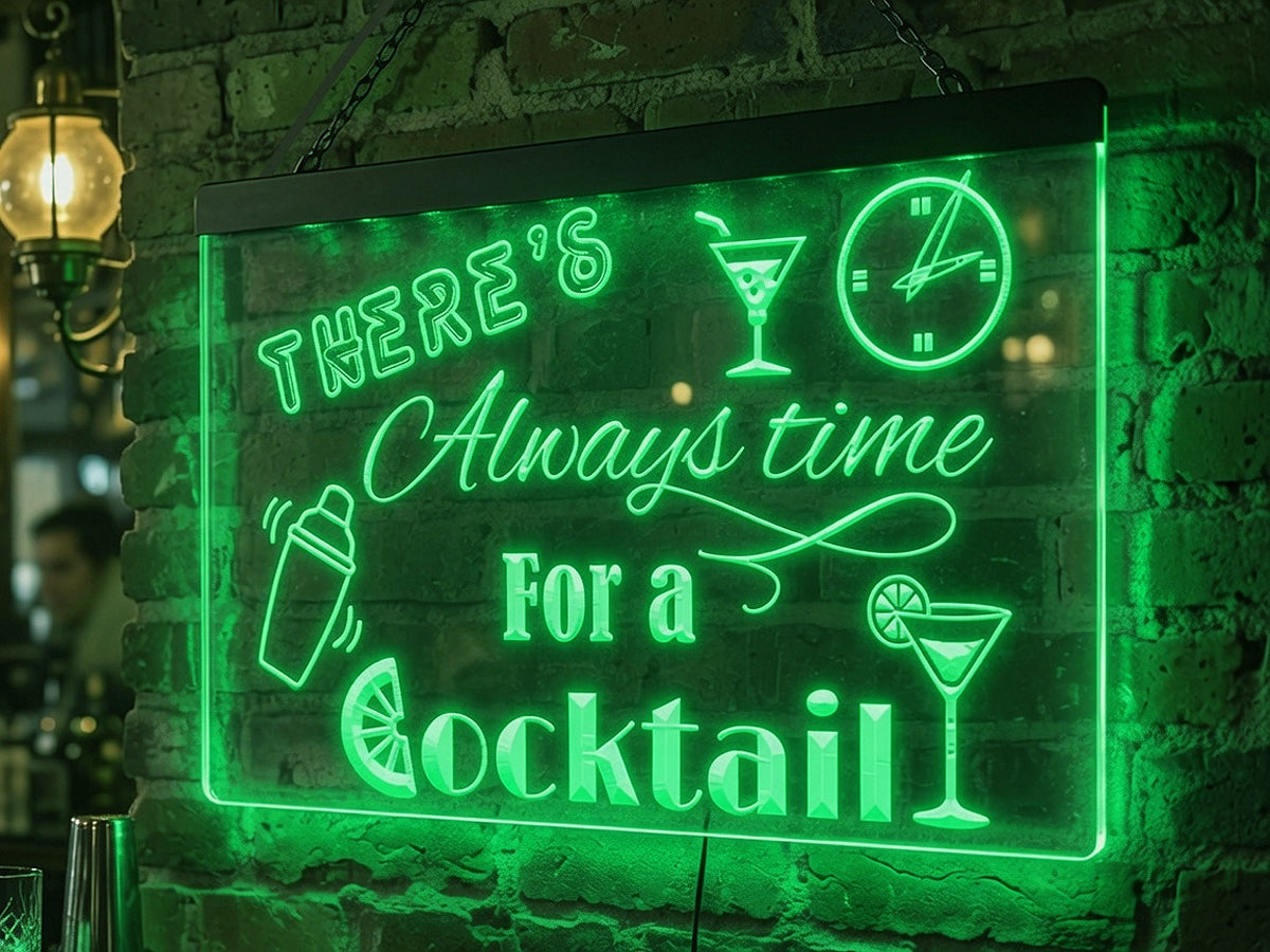 There's Always time for a Cocktail Illuminated Sign
