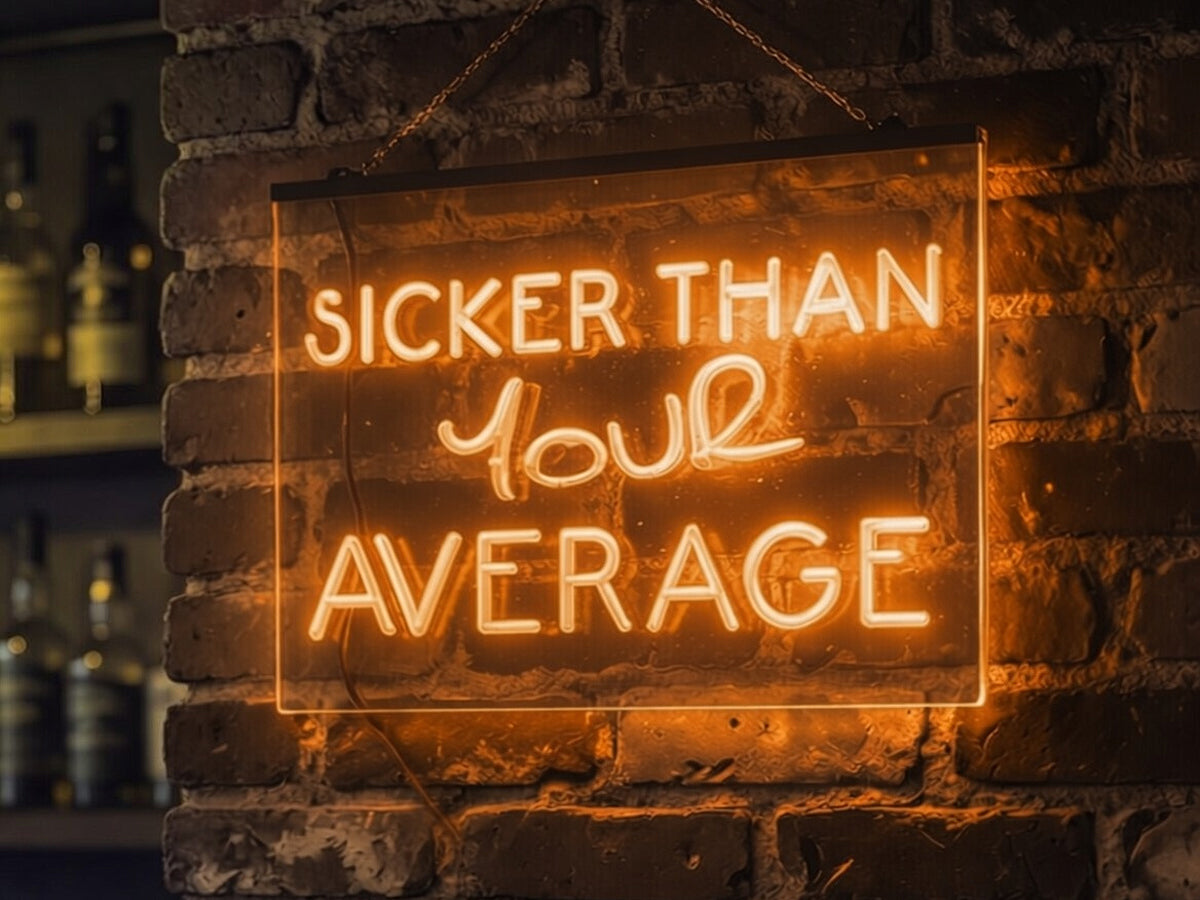 Sicker Than Your Average Illuminated Sign