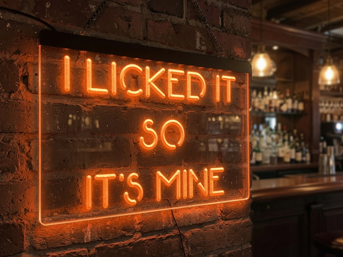 I Licked It So It's Mine Illuminated Sign