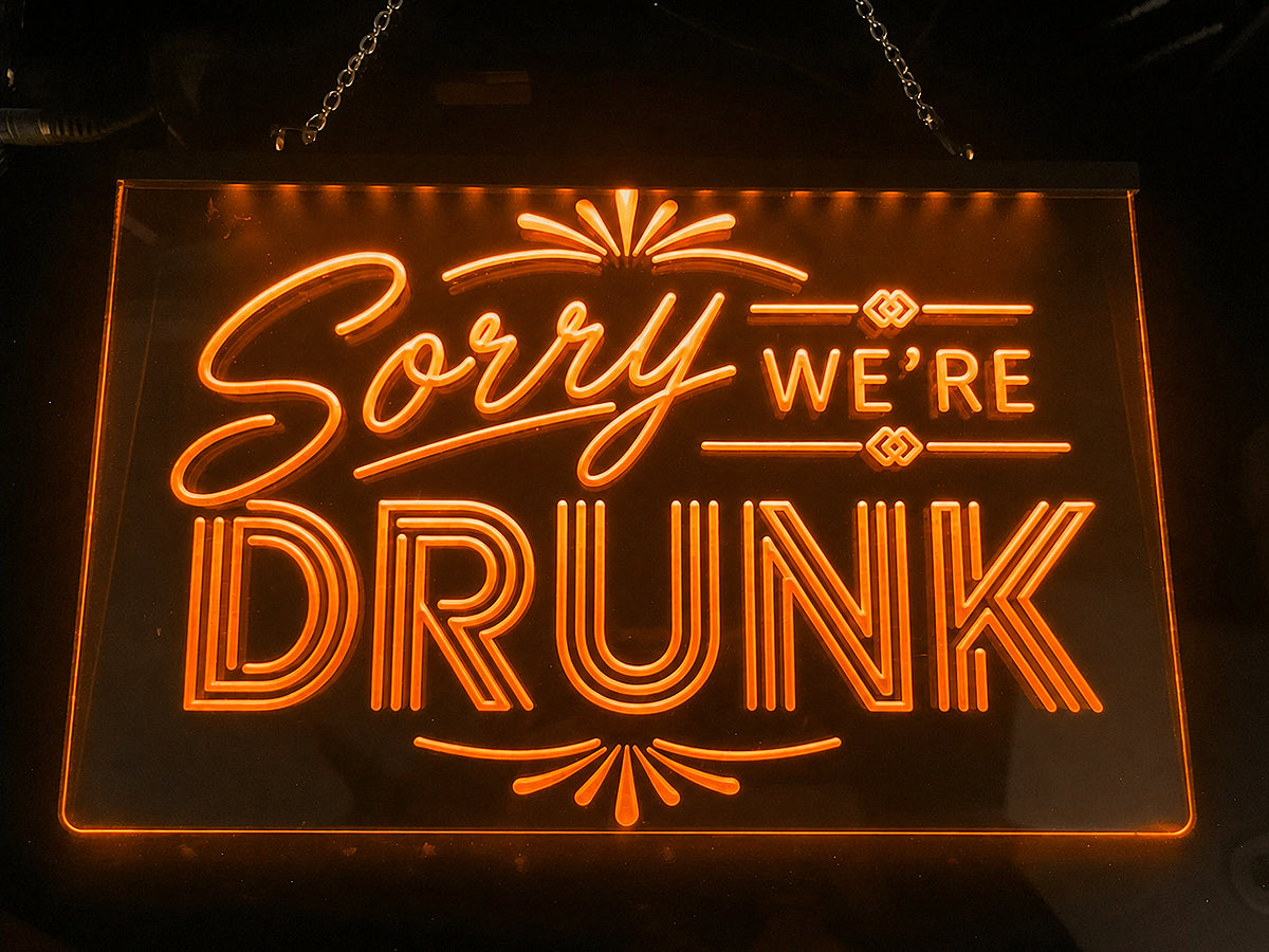 Sorry We're Drunk Illuminated LED Neon Sign