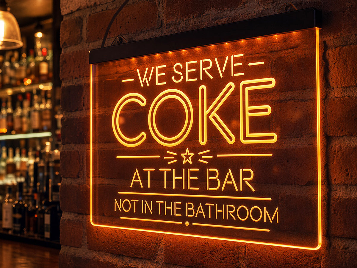 We Serve Coke at the Bar, Not in the Bathroom LED Sign