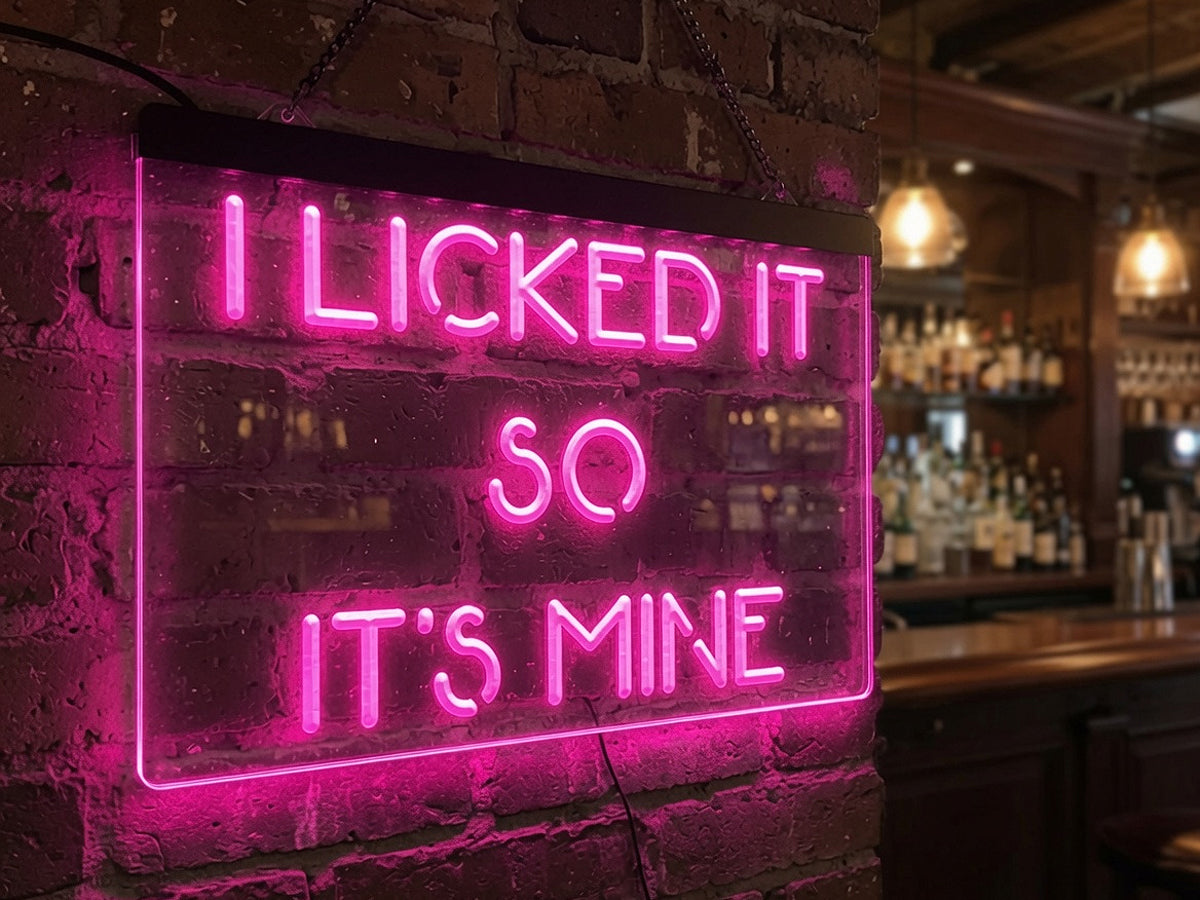 I Licked It So It's Mine Illuminated Sign