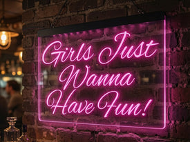 Girls Just Wanna Have Fun Illuminated Sign