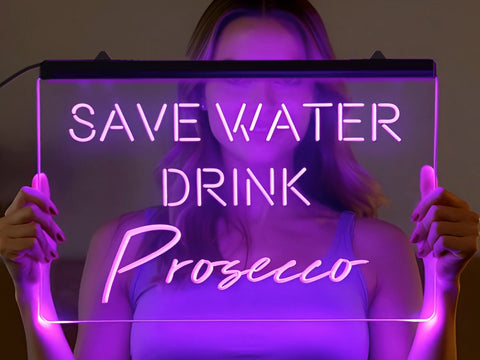 Image of Save Water Drink Prosecco Illuminated LED Neon Sign