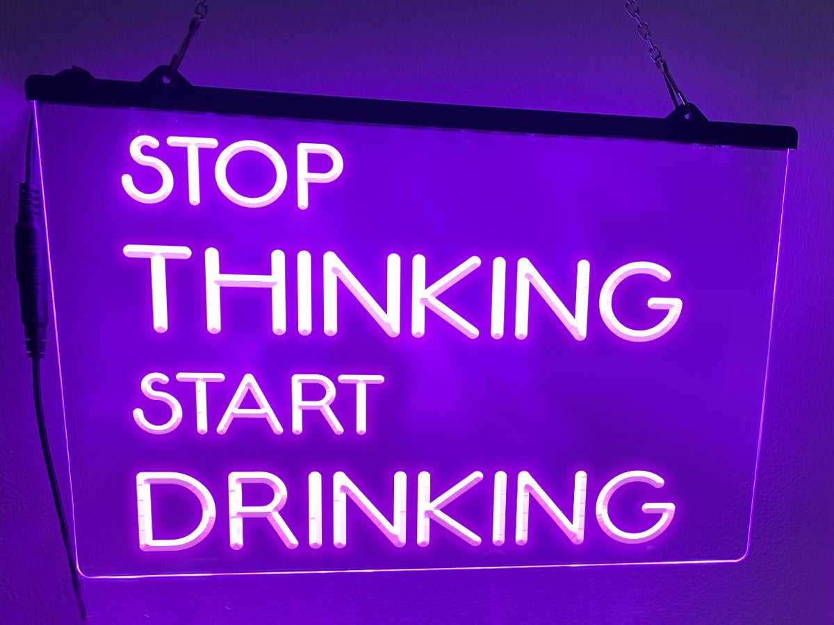 Stop Thinking Start Drinking LED Neon Illuminated Sign