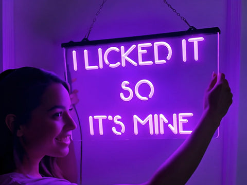 Image of I Licked It So It's Mine Illuminated Sign