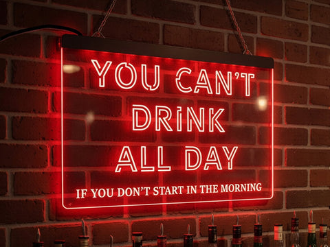 Image of You Can't Drink All Day Illuminated Sign