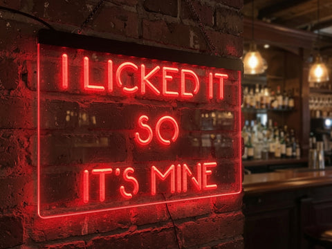Image of I Licked It So It's Mine Illuminated Sign