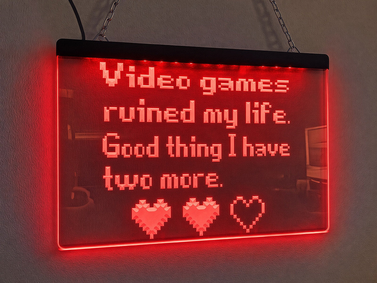 Video Games Ruined My Life Illuminated Sign