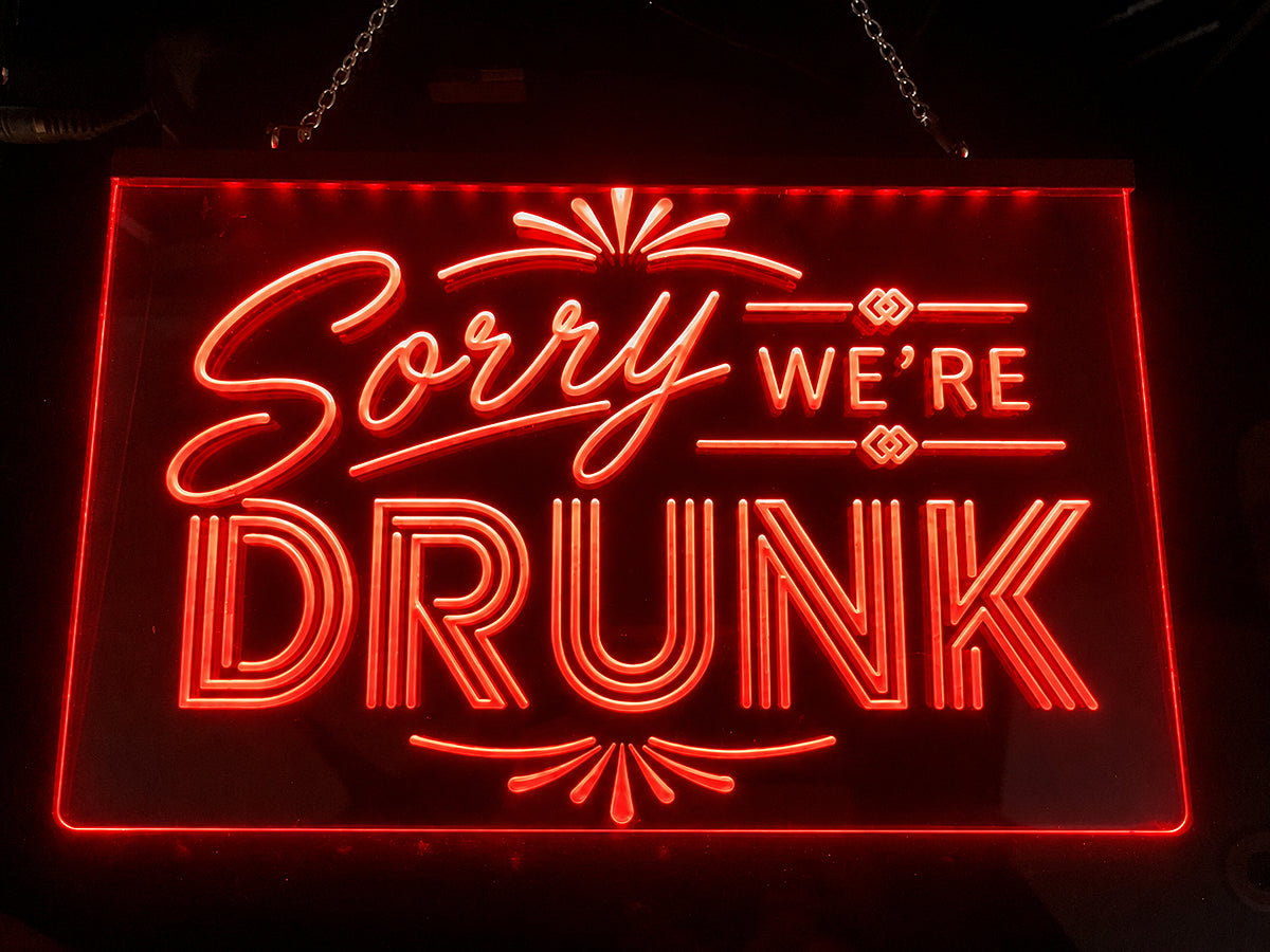 Sorry We're Drunk Illuminated LED Neon Sign
