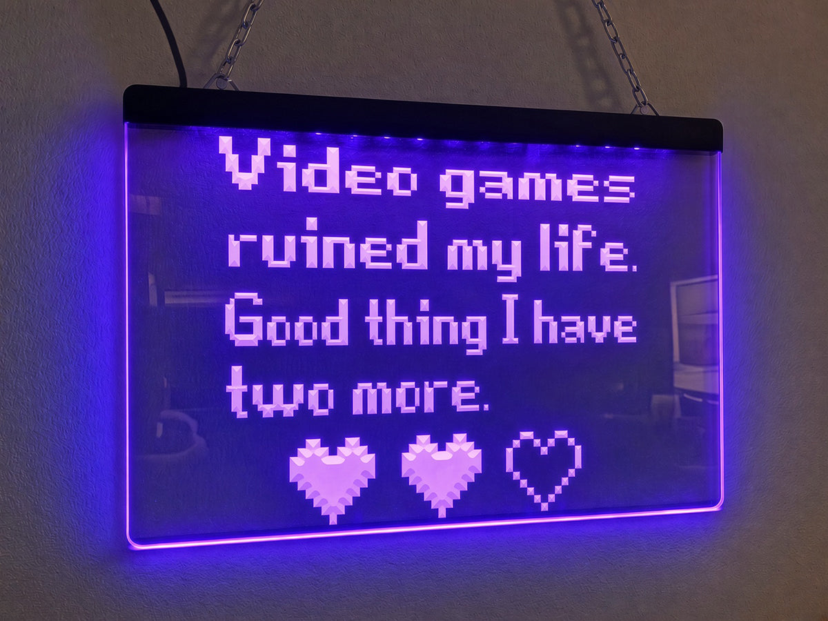 Video Games Ruined My Life Illuminated Sign