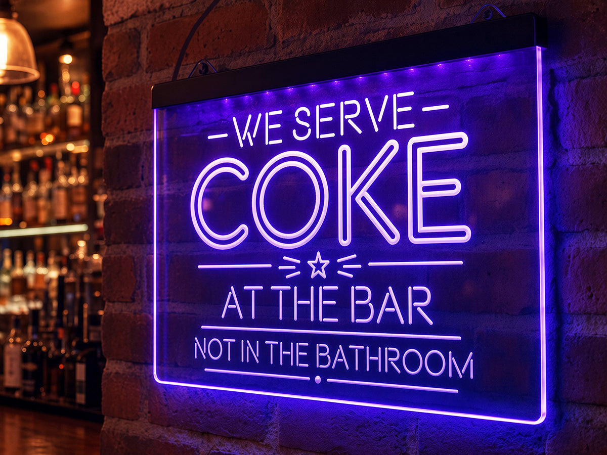 We Serve Coke at the Bar, Not in the Bathroom LED Sign