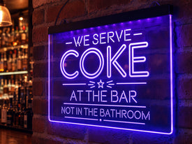We Serve Coke at the Bar, Not in the Bathroom LED Sign
