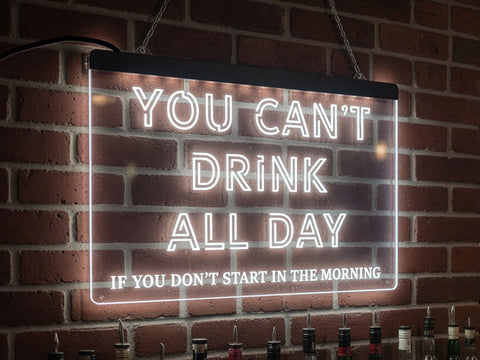 Image of You Can't Drink All Day Illuminated Sign