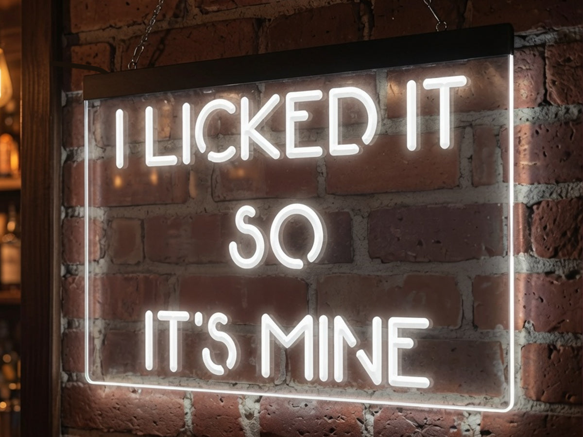 I Licked It So It's Mine Illuminated Sign