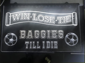 Baggies Till I Die Illuminated Sign