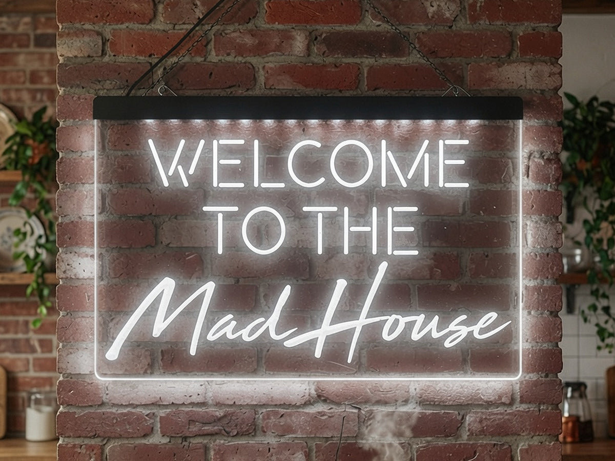 Welcome to the Mad House Illuminated Sign
