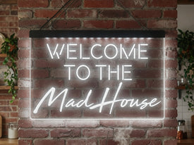 Welcome to the Mad House Illuminated Sign