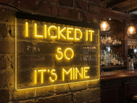 Image of I Licked It So It's Mine Illuminated Sign