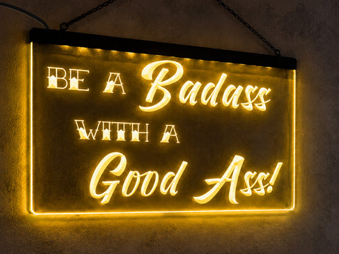 Image of Be a Badass with a Good Ass Illuminated Sign