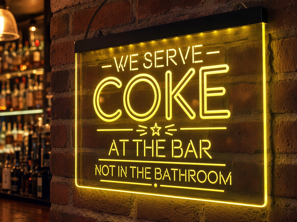 We Serve Coke at the Bar, Not in the Bathroom LED Sign
