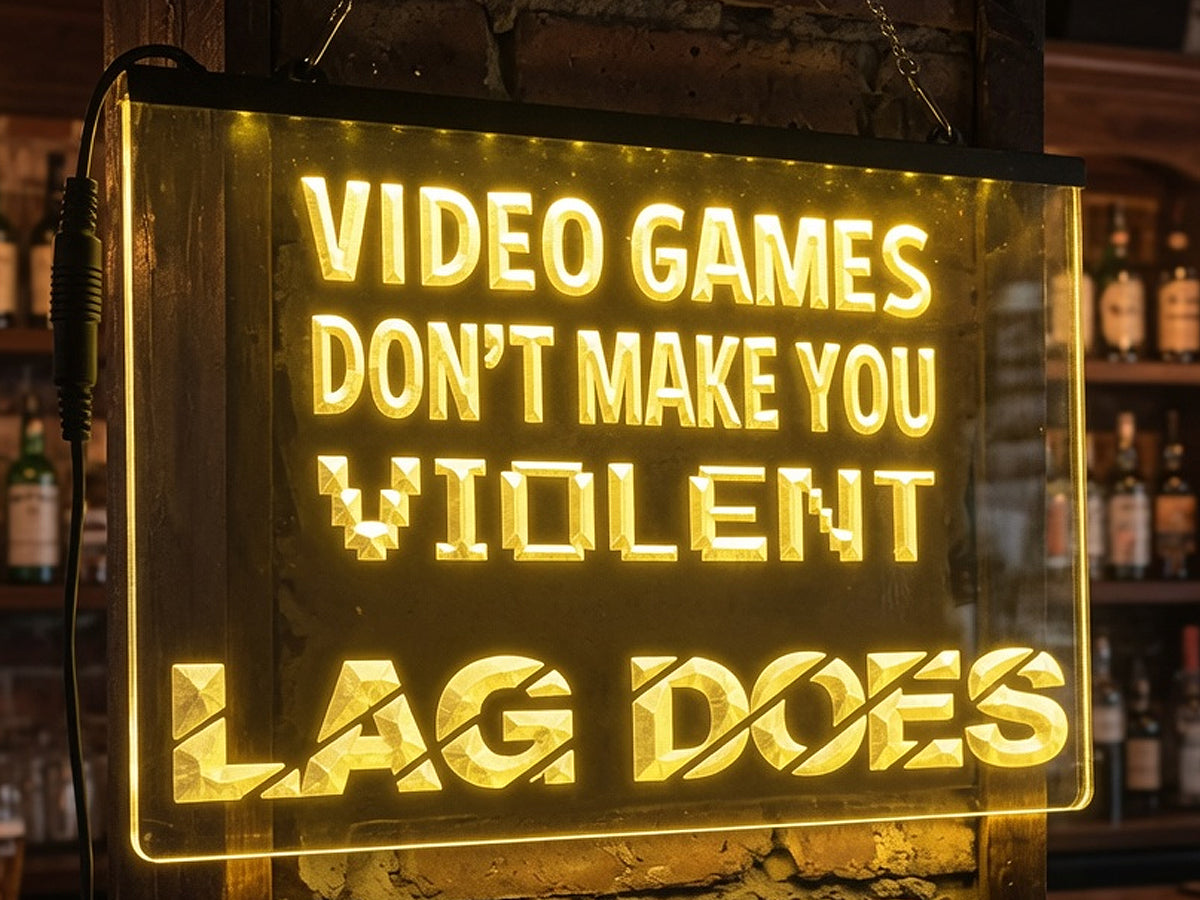 Video Games Don't Make You Violent Illuminated Sign