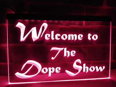 Welcome to the Dope Show Illuminated Sign