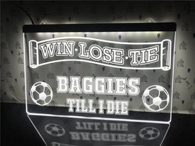 Baggies Till I Die Illuminated Sign